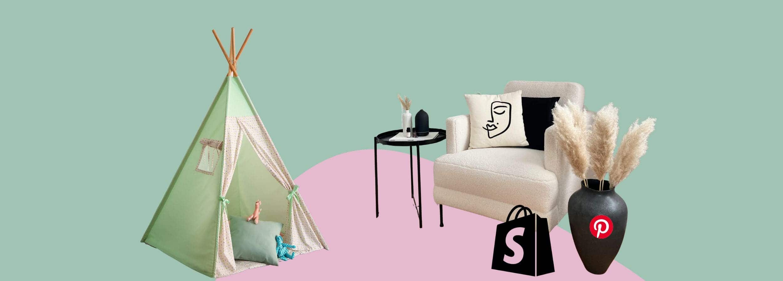 Lifestyle collage of kids’ teepee, armchair, side table and décor with Pinterest and Shopify icons, illustrating Pinterest marketing for Shopify brands in home and lifestyle e-commerce.