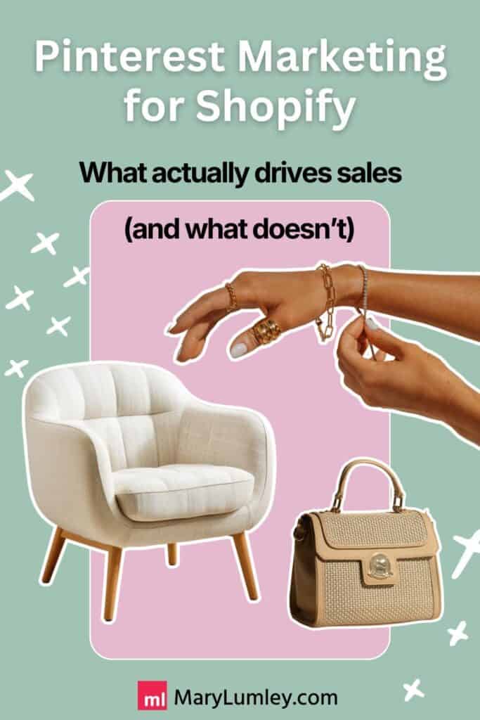 Graphic titled Pinterest marketing for Shopify showing jewellery, armchair and handbag visuals with text about what drives sales, illustrating strategy insights for Shopify e-commerce brands.