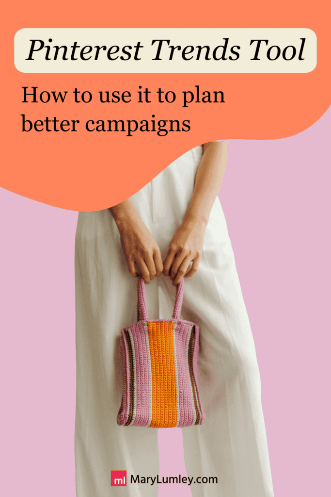 Pinterest pin promoting an article on the Pinterest Trends tool, with the overlay "How to use it to plan better campaigns" and an image of a woman in white trousers holding a pink, orange and brown striped crochet handbag.